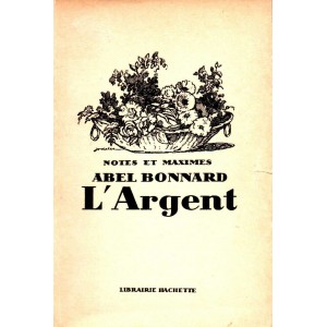 Abel Bonnard : L'Argent (E.O.)