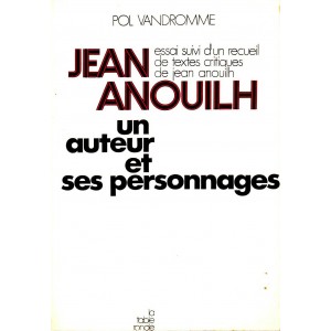 Pol Vandromme : Jean Anouilh, un auteur et ses personnages