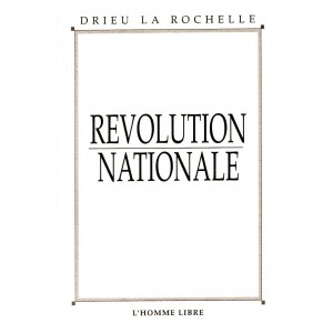 Drieu La Rochelle : Révolution Nationale