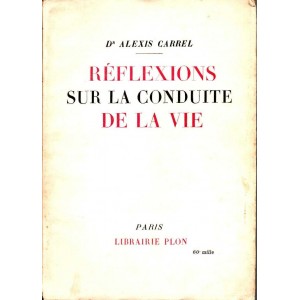 Alexis Carrel : Réflexions sur la conduite de la vie