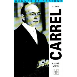 André Mure : Alexis Carrel, cet inconnu