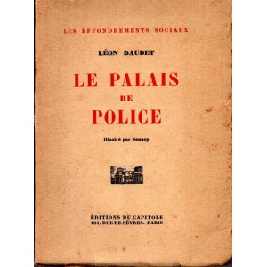 Léon Daudet : Le Palais de Police