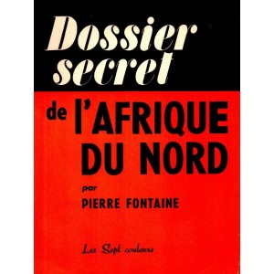 Pierre Fontaine : Dossier secret de l'Afrique du Nord