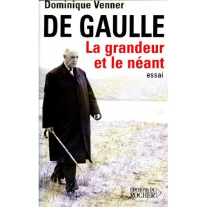 Dominique Venner : De Gaulle, la grandeur et le néant