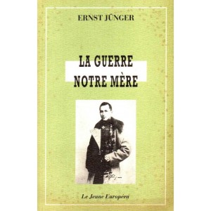 Ernst Jünger : La Guerre, notre Mère