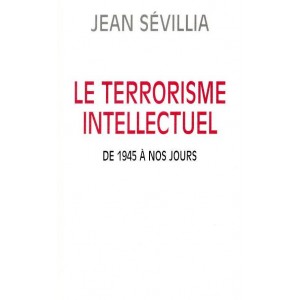 Jean Sévilla : Le Terrorisme intellectuel