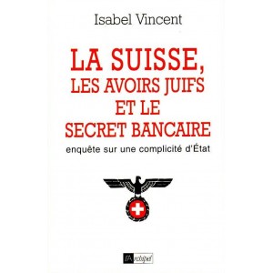 Isabel Vincent : La Suisse, les avoirs juifs...