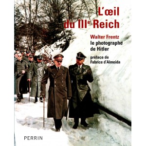 L'oeil du IIIe Reich : Walter Frentz, le photographe de Hitler