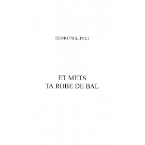 Henri Philippet : Et mets ta robe de bal