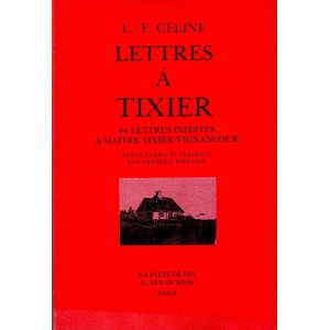 L.-F. Céline : Lettres à Tixier (E.O.)