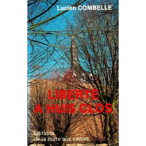 Lucien Combelle : Liberté à huis clos (E.O.)