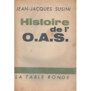 Jean-Jacques Susini : Histoire de l'O.A.S.