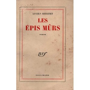 Lucien Rebatet : Les Épis mûrs